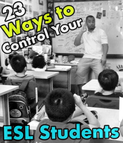 23 Ways to Control the Behavior of Your Naughty ESL Students | Don's ESL Adventure!