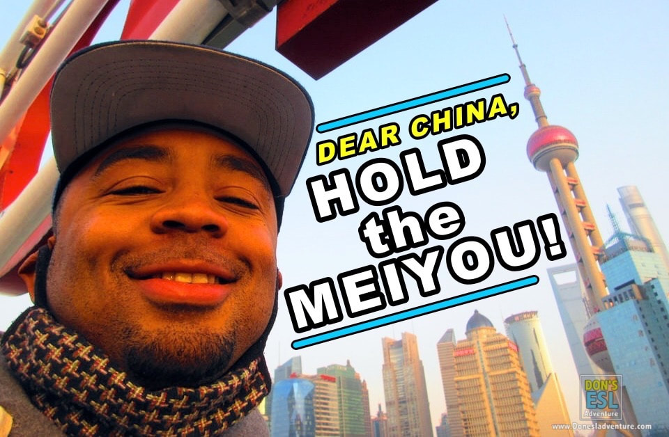 Dear China, For Once, Could You Please Hold the ‘Méiyŏu? | Don's ESL Adventure!